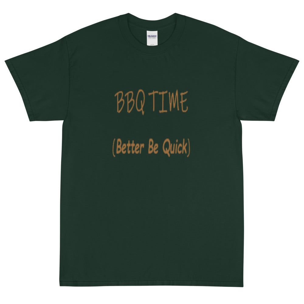 Better Be Quick (BBQ Time) -  Short Sleeve T-Shirt