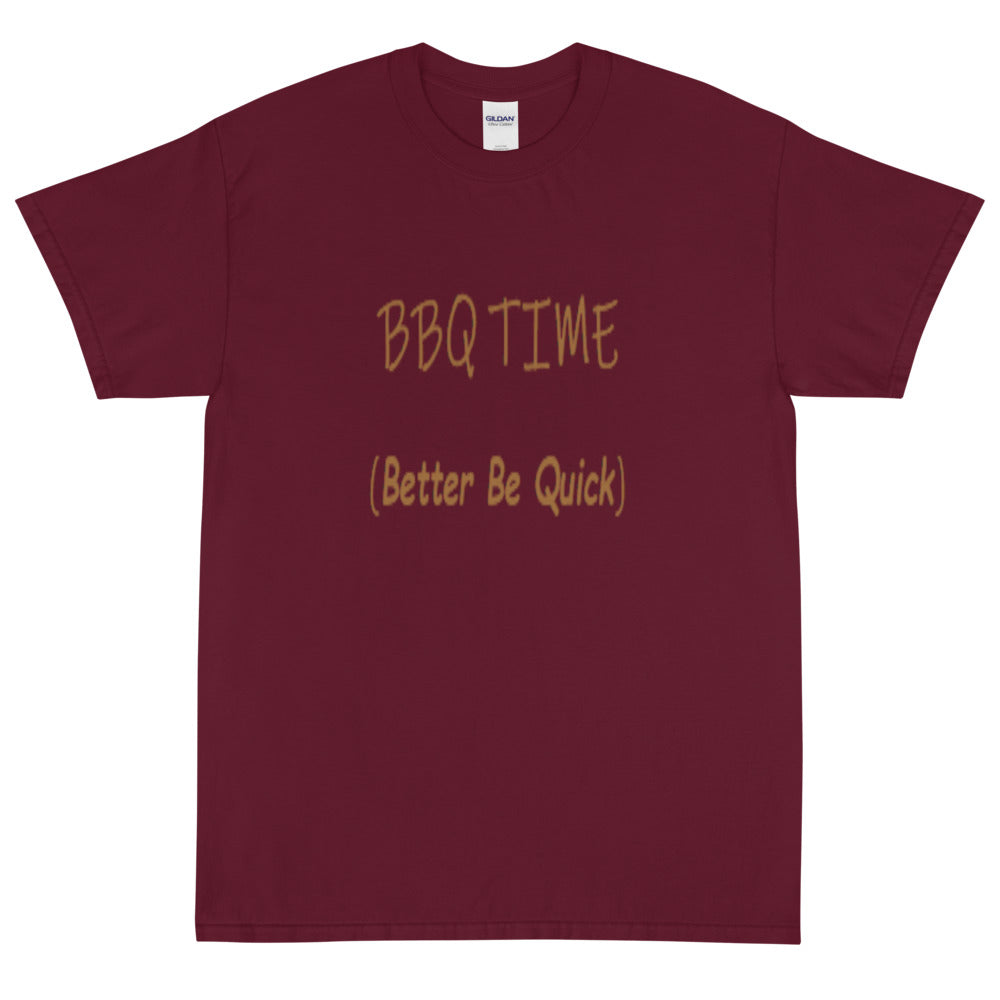 Better Be Quick (BBQ Time) -  Short Sleeve T-Shirt