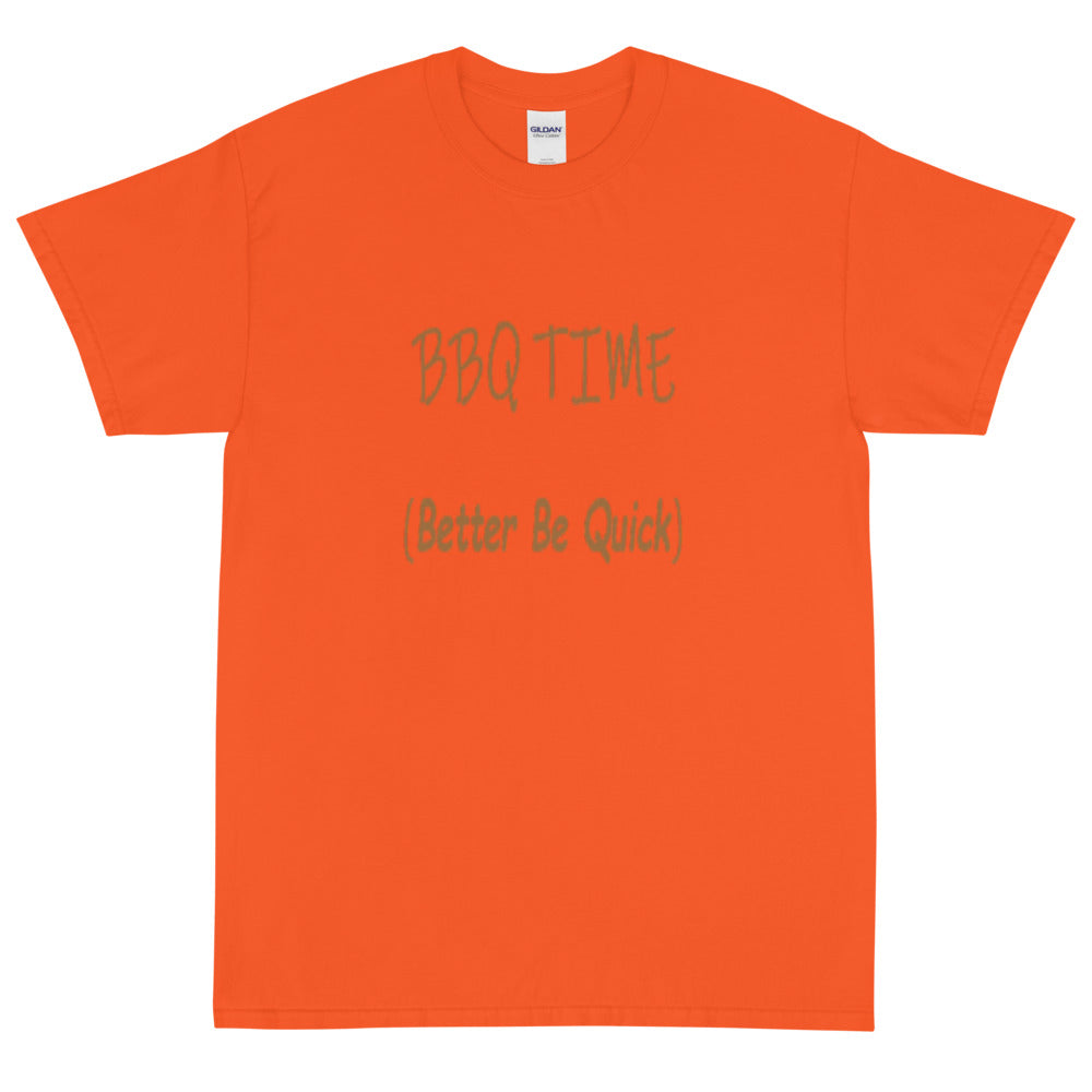 Better Be Quick (BBQ Time) -  Short Sleeve T-Shirt