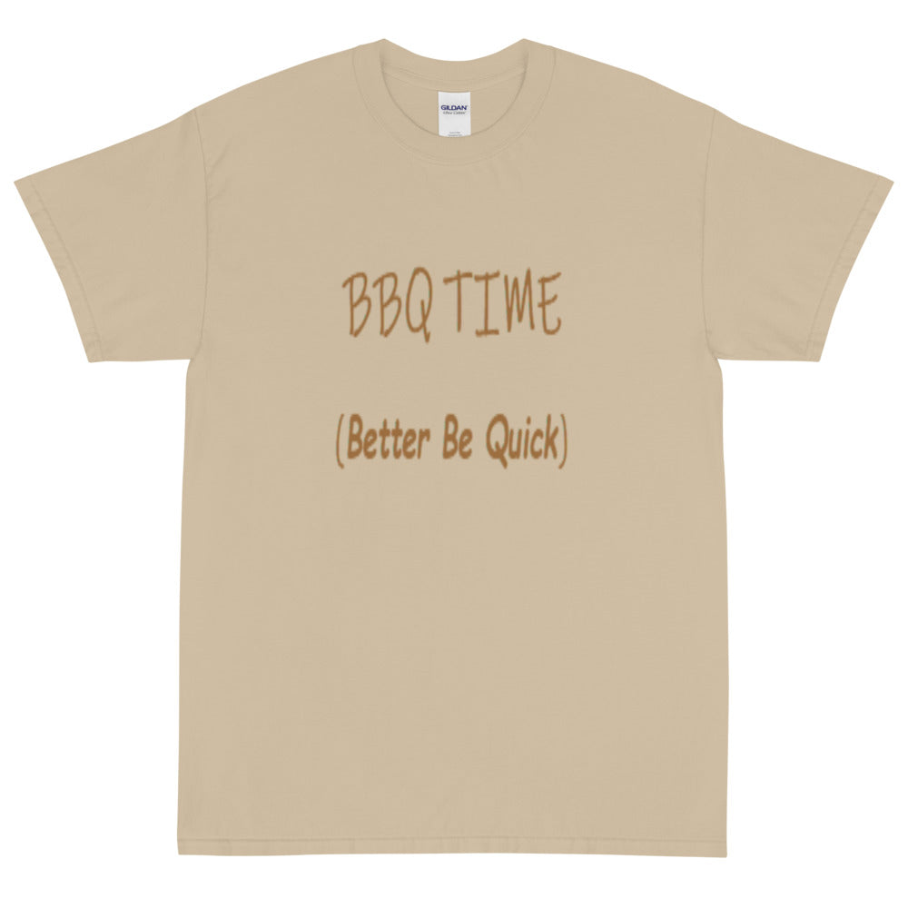 Better Be Quick (BBQ Time) -  Short Sleeve T-Shirt