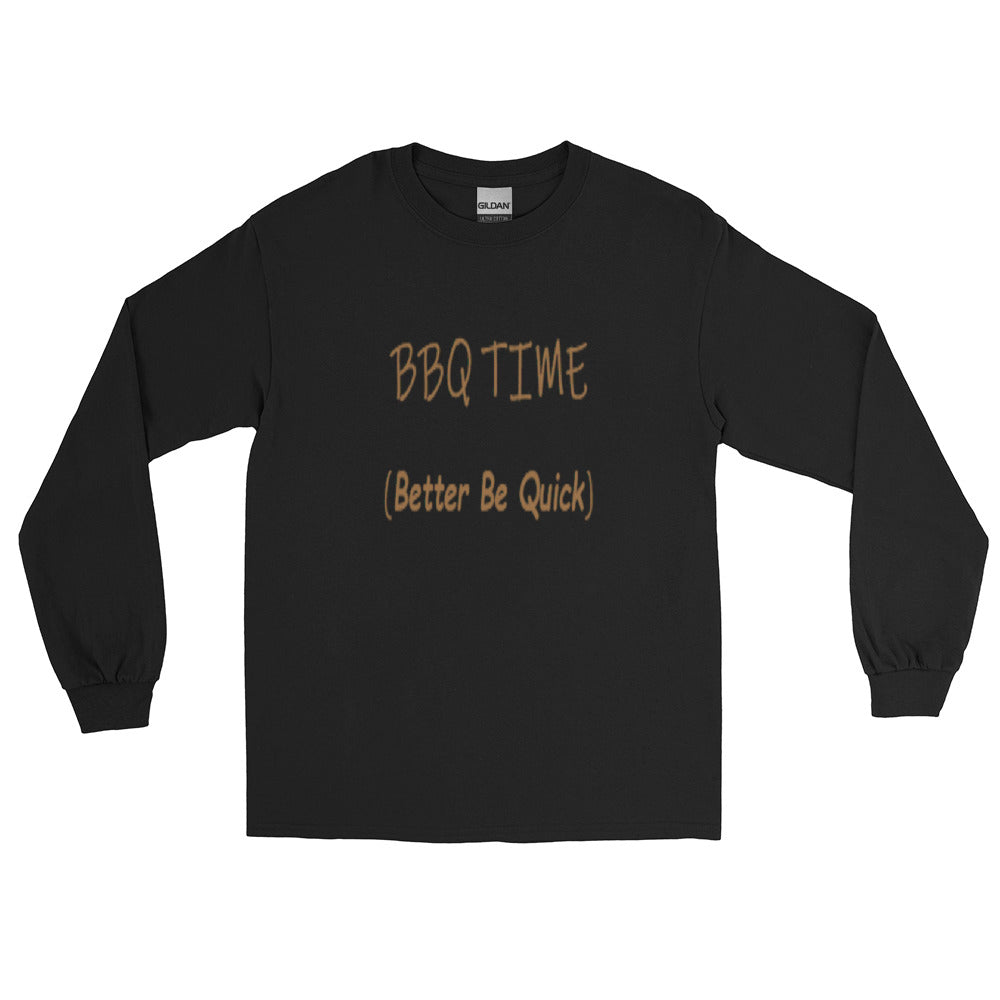 Better Be Quick (BBQ Time) -  Long Sleeve T Shirt