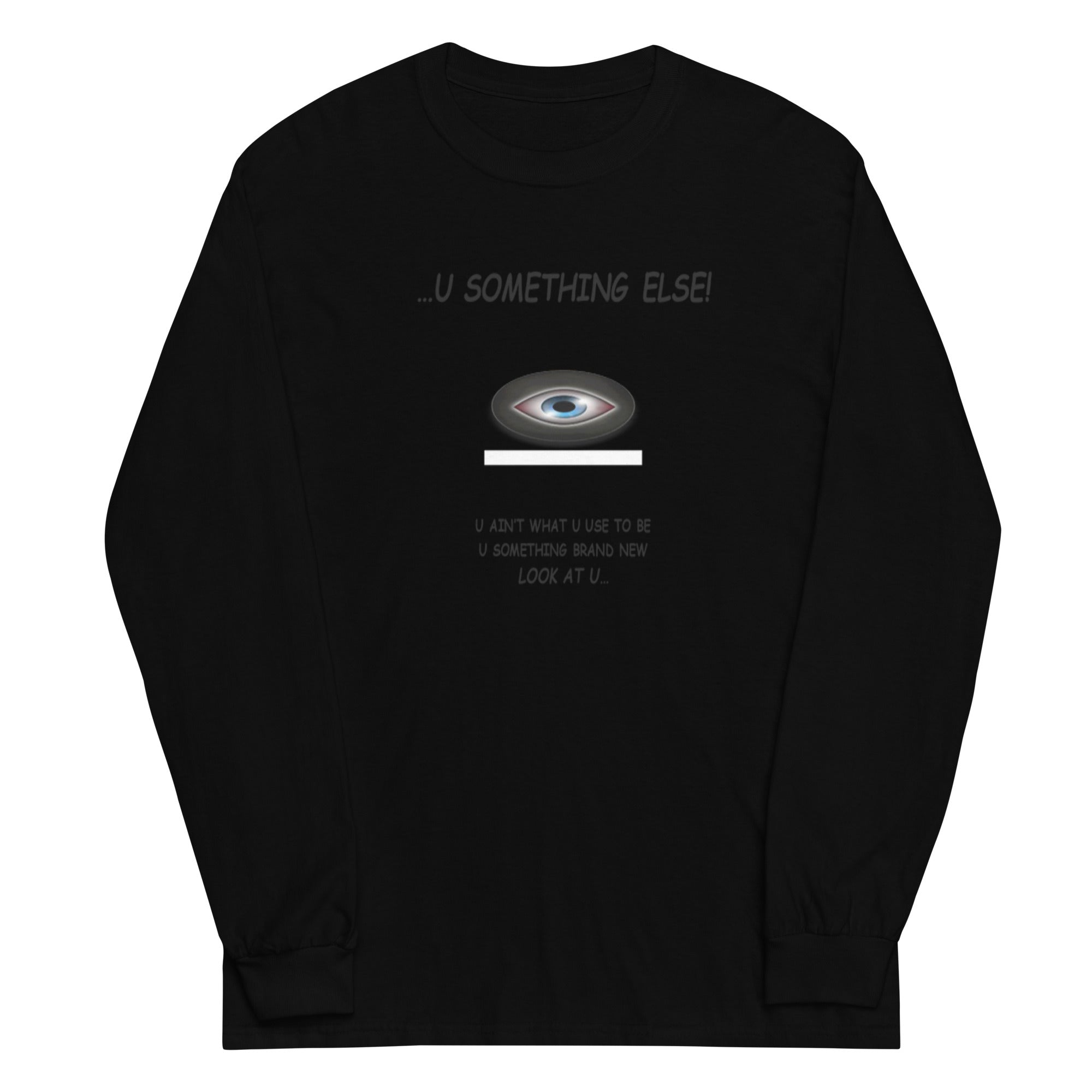 ...U Something Else! - Long Sleeve T