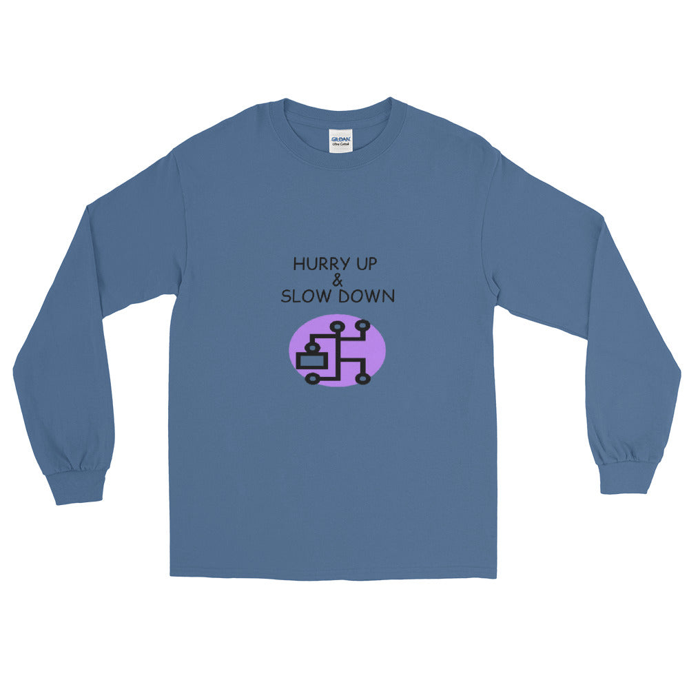Hurry Up & Slow Down - Long Sleeve T