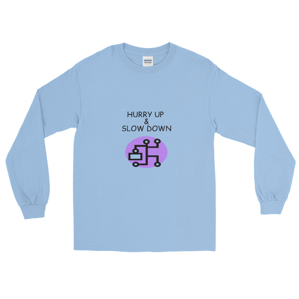 Hurry Up & Slow Down - Long Sleeve T