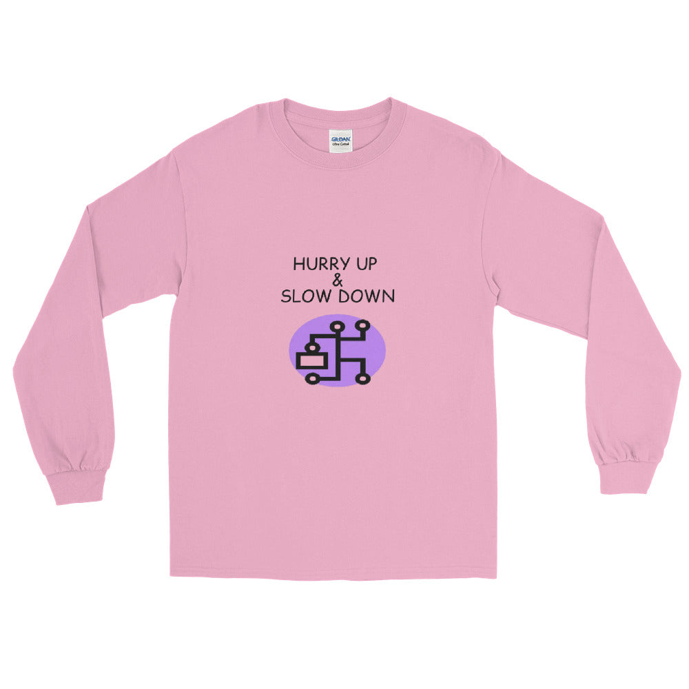 Hurry Up & Slow Down - Long Sleeve T