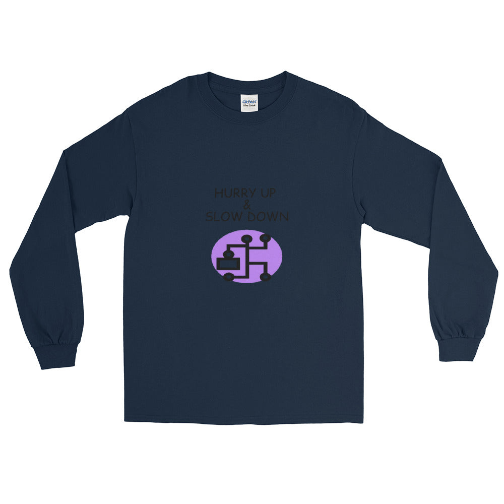 Hurry Up & Slow Down - Long Sleeve T