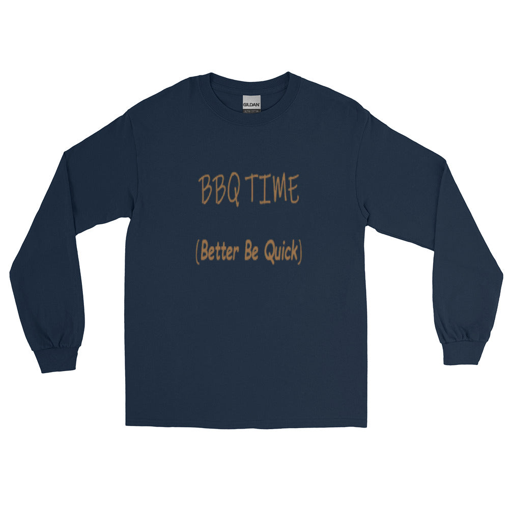 Better Be Quick (BBQ Time) -  Long Sleeve T Shirt