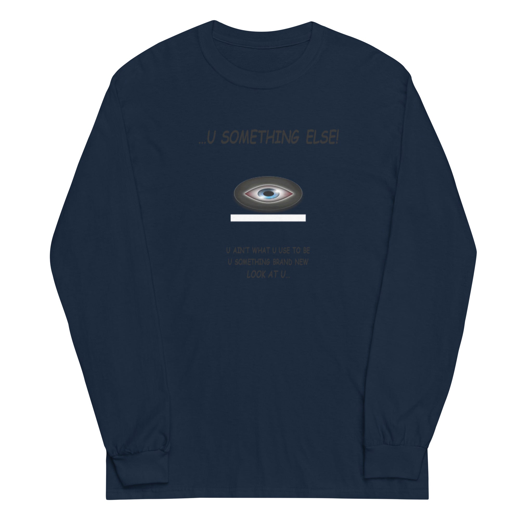 ...U Something Else! - Long Sleeve T