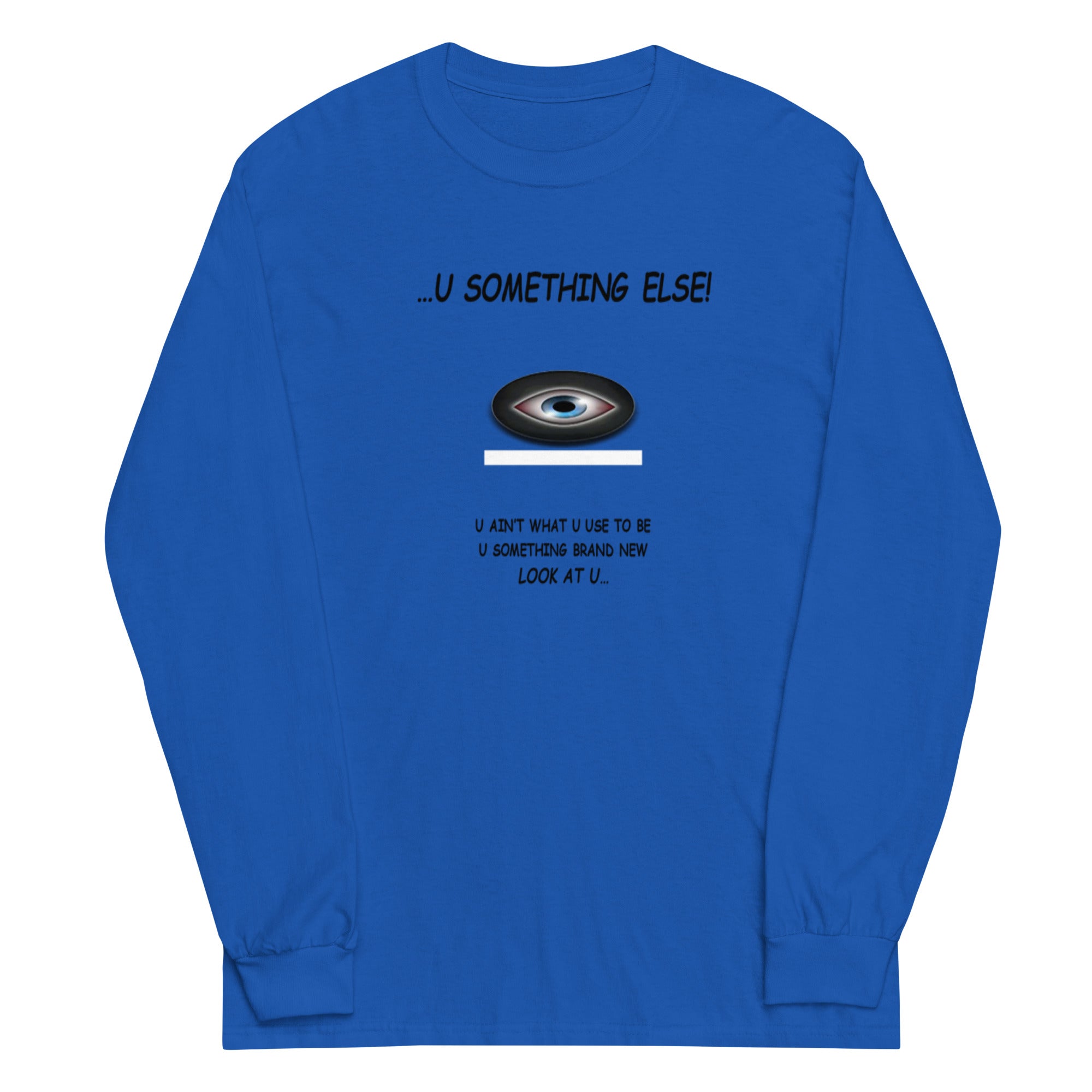 ...U Something Else! - Long Sleeve T