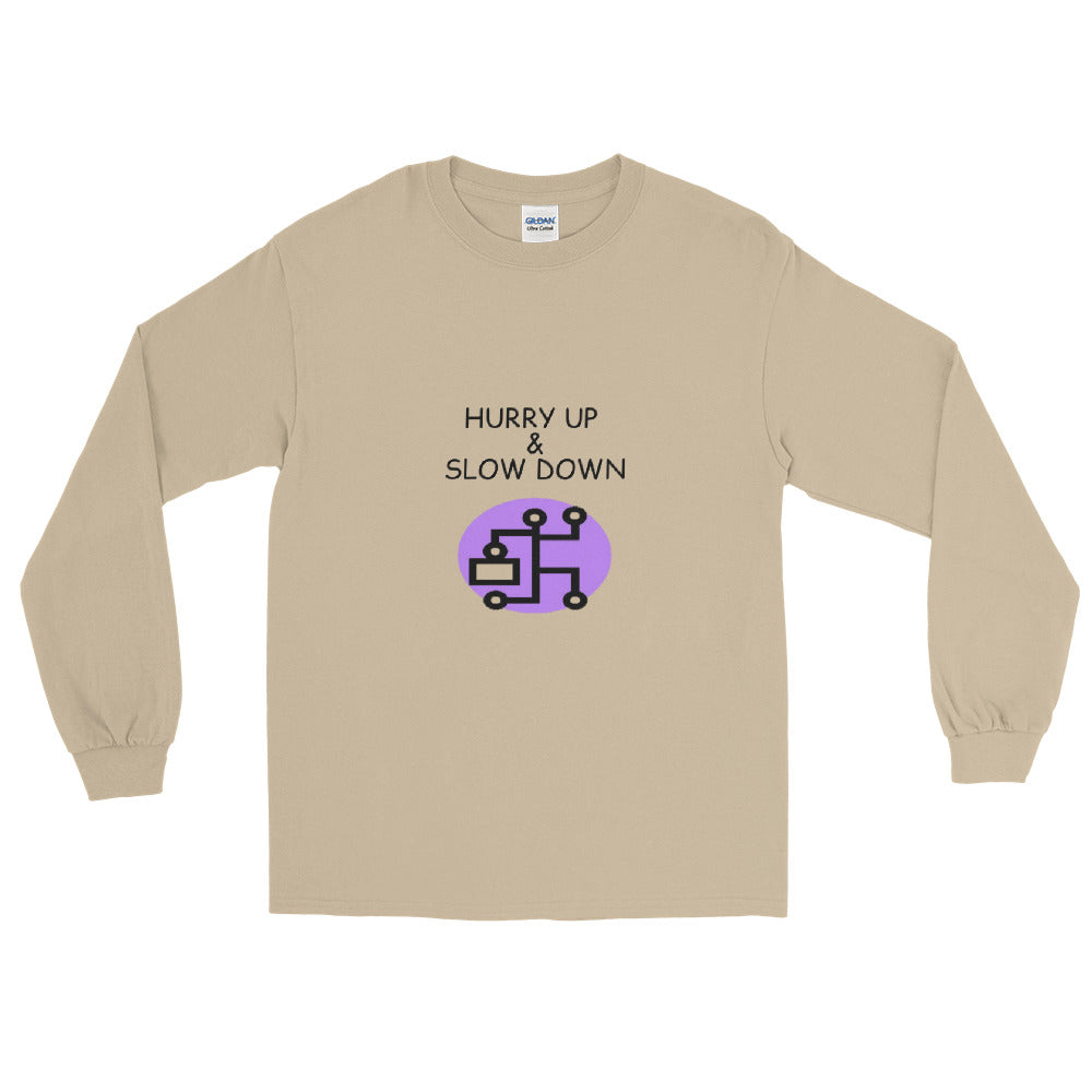 Hurry Up & Slow Down - Long Sleeve T