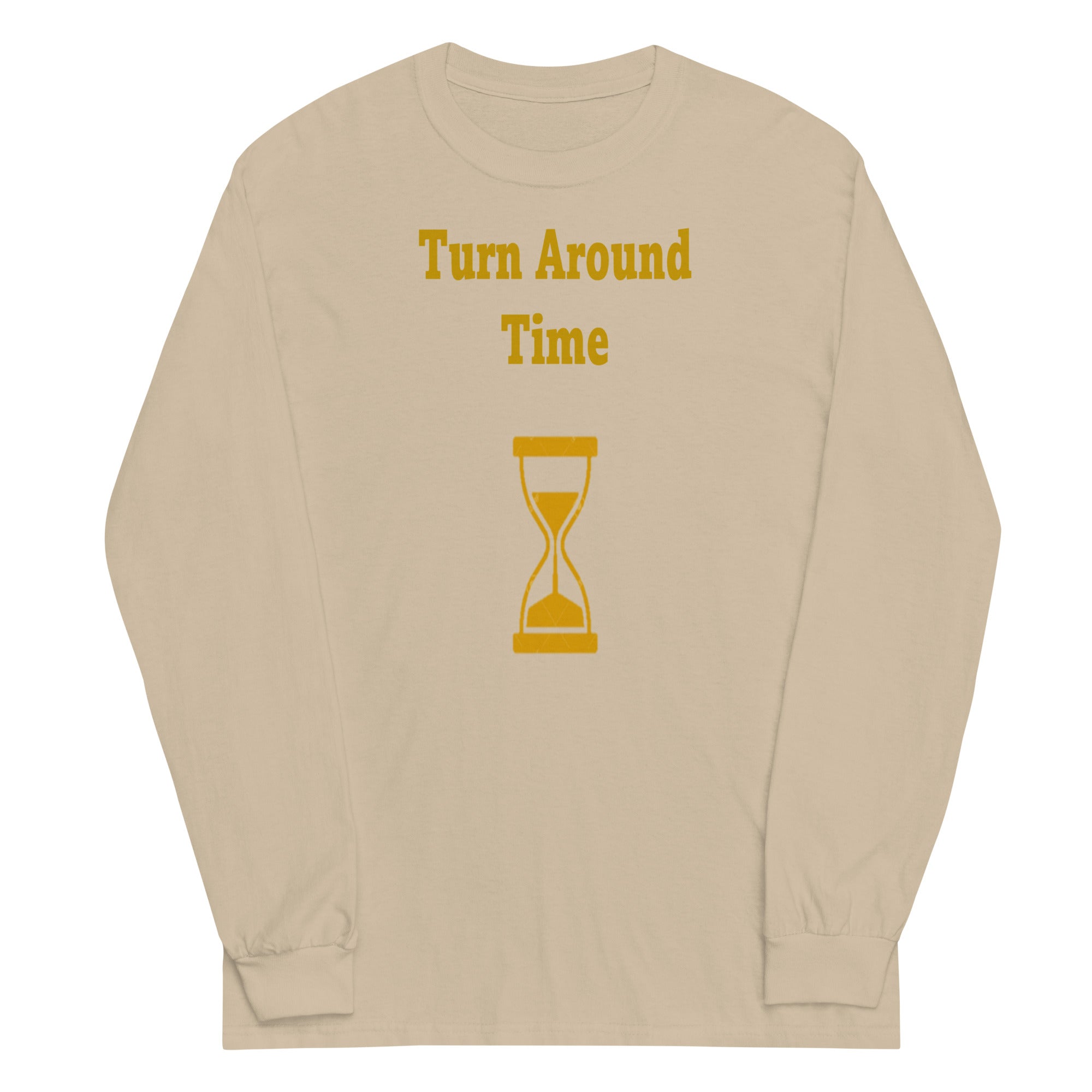 TURN AROUND TIME   Long Sleeve Shirt