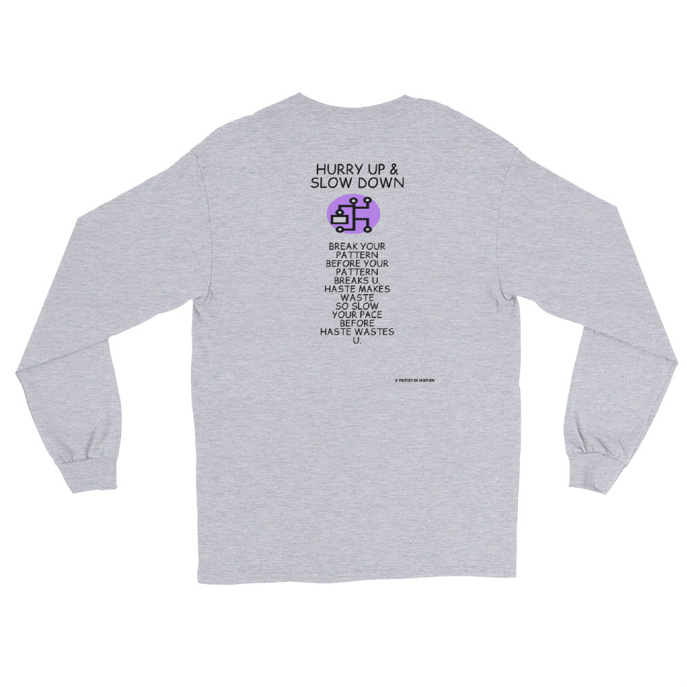 Hurry Up & Slow Down - Long Sleeve T