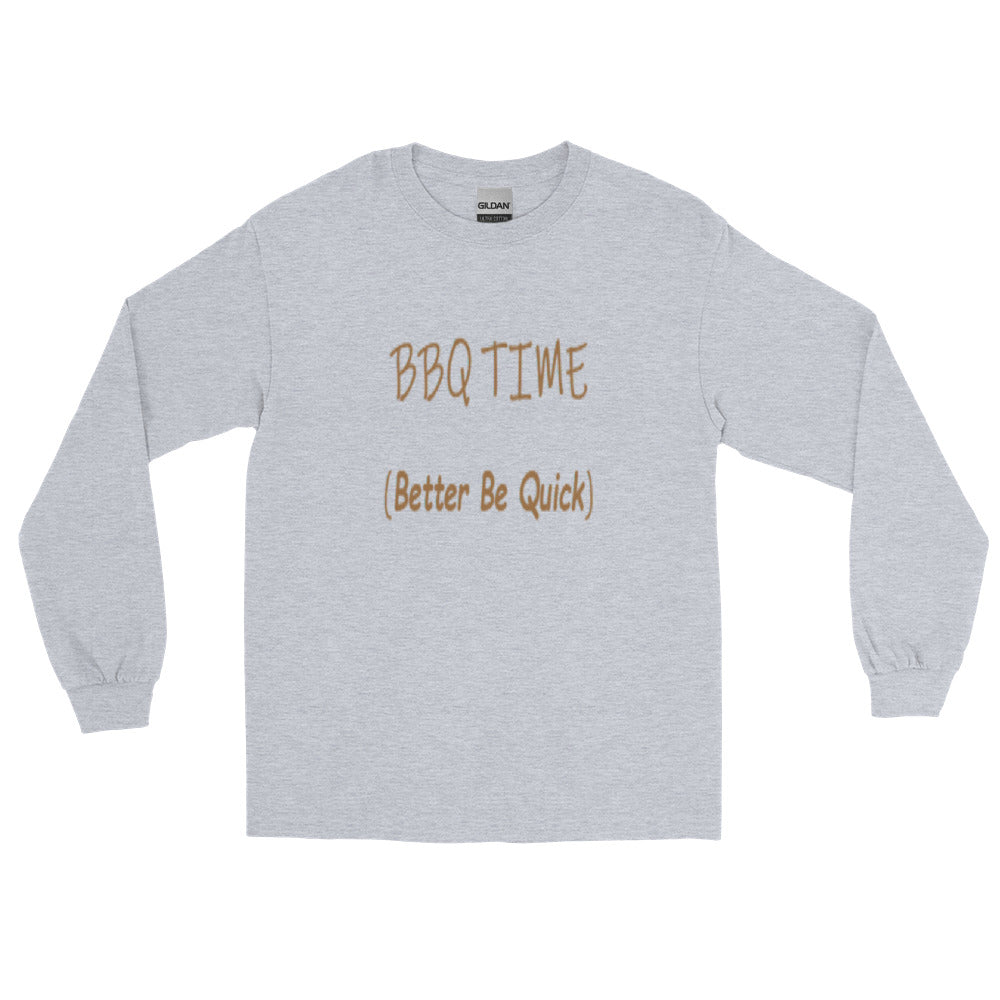 Better Be Quick (BBQ Time) -  Long Sleeve T Shirt