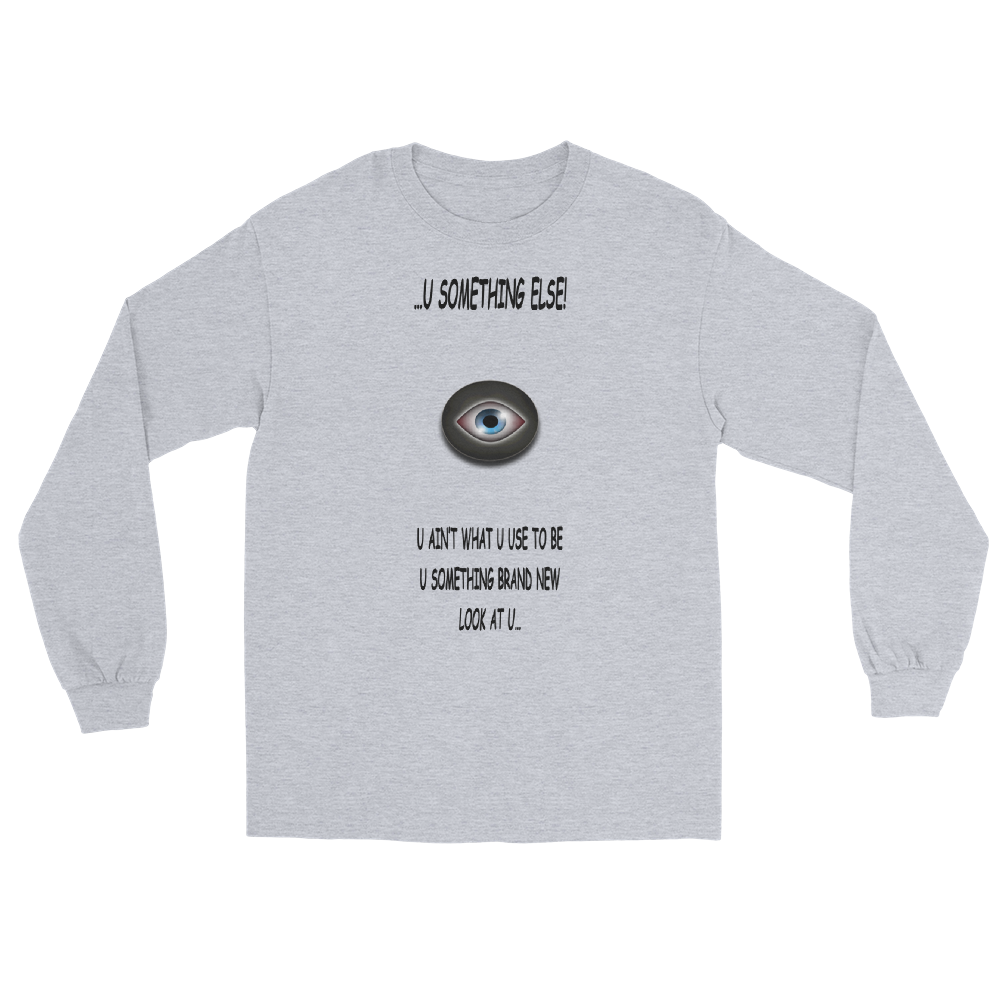 ...U Something Else! - Long Sleeve T
