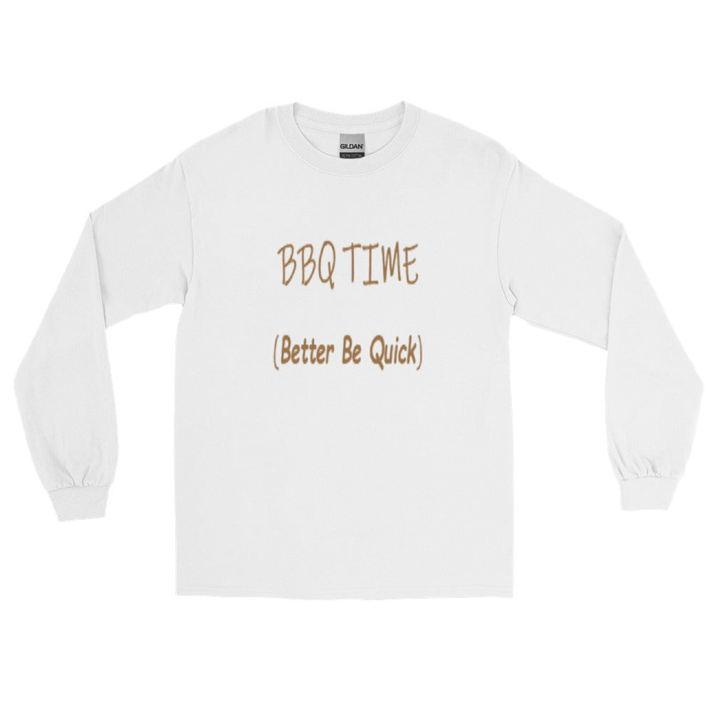 Better Be Quick (BBQ Time) -  Long Sleeve T Shirt