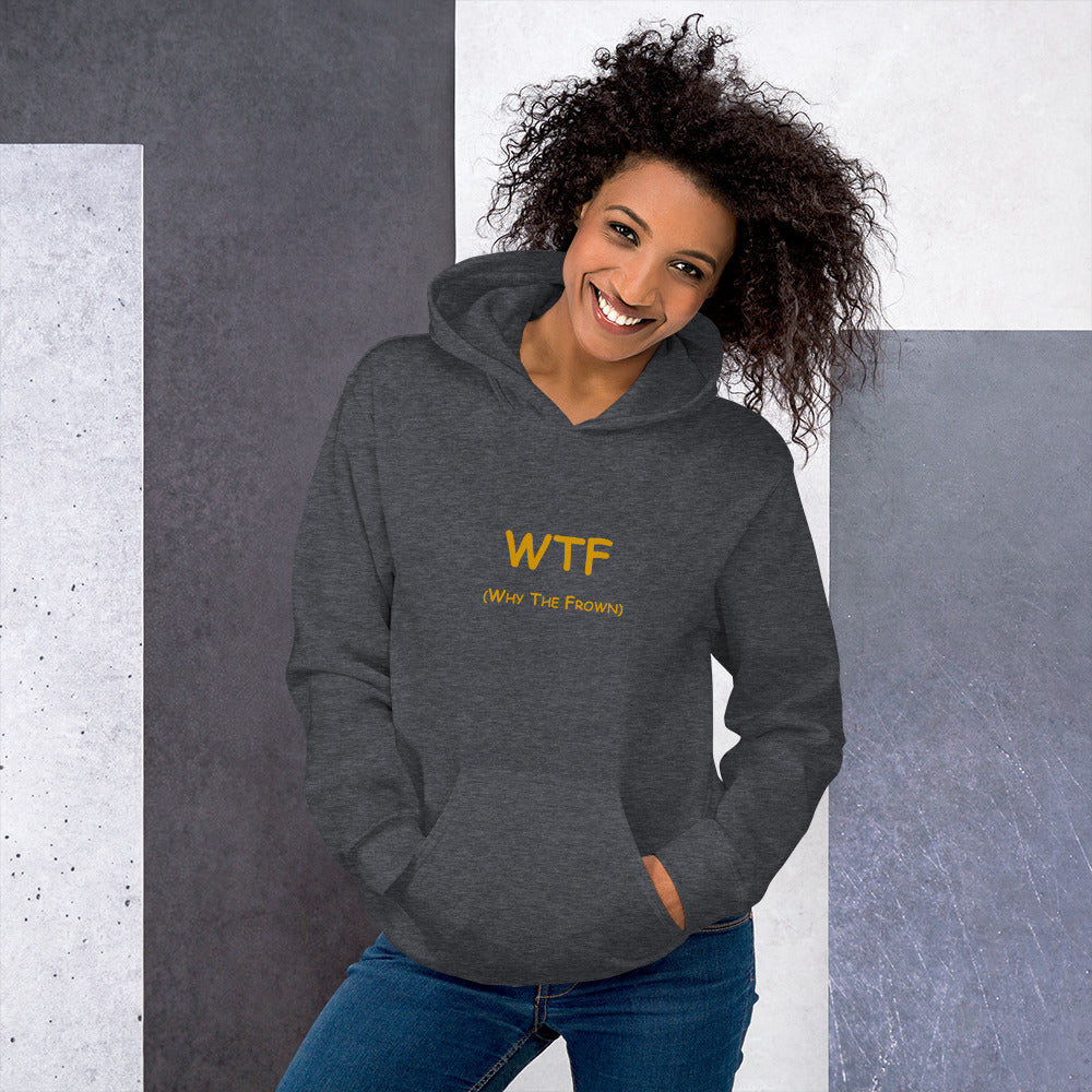 WTF (Why The Frown)  Unisex Hoodie