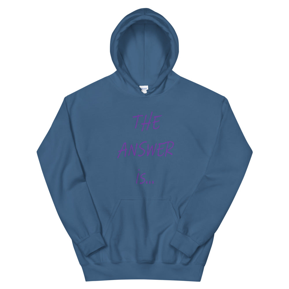 The Answer Is - Unisex Hoodie