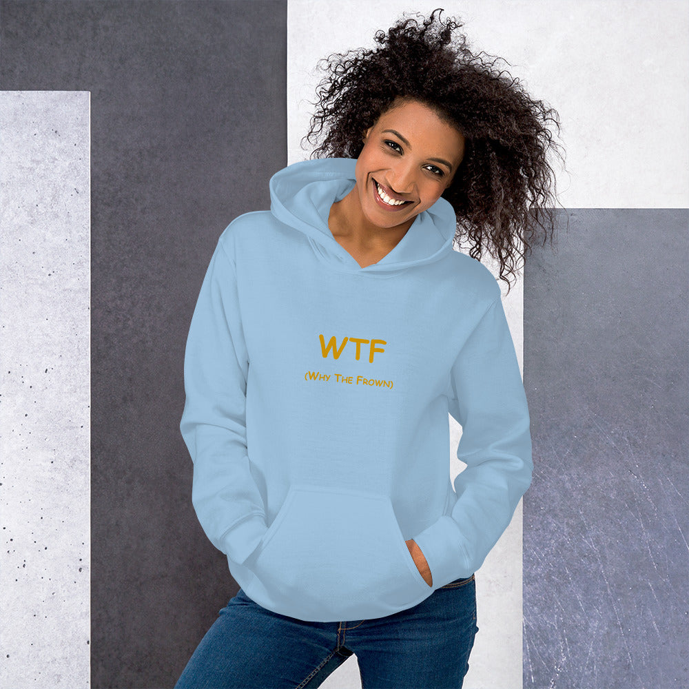 WTF (Why The Frown)  Unisex Hoodie