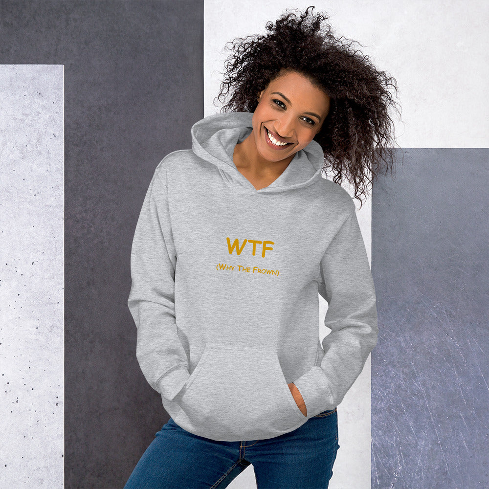 WTF (Why The Frown)  Unisex Hoodie