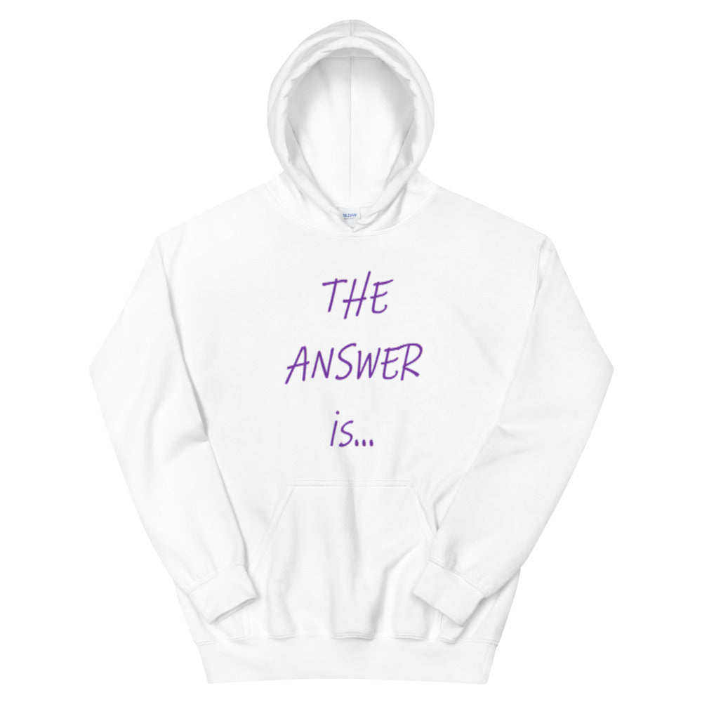 The Answer Is - Unisex Hoodie