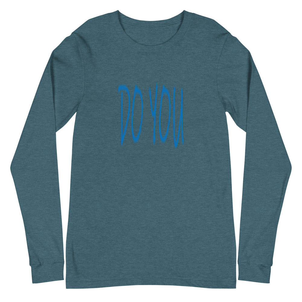 Do You - Unisex Long Sleeve Tee