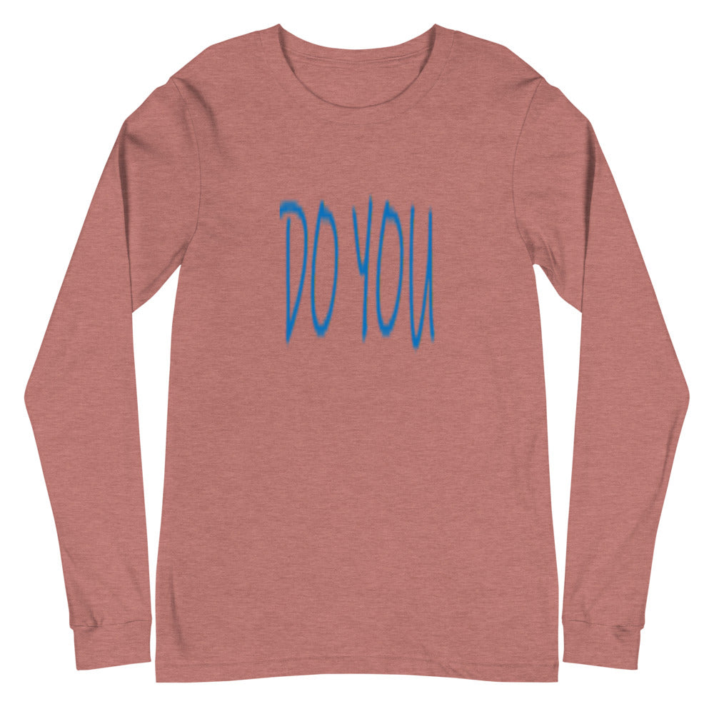 Do You - Unisex Long Sleeve Tee