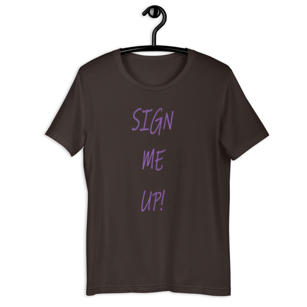 SIGN ME UP! - Short-sleeve unisex t-shirt