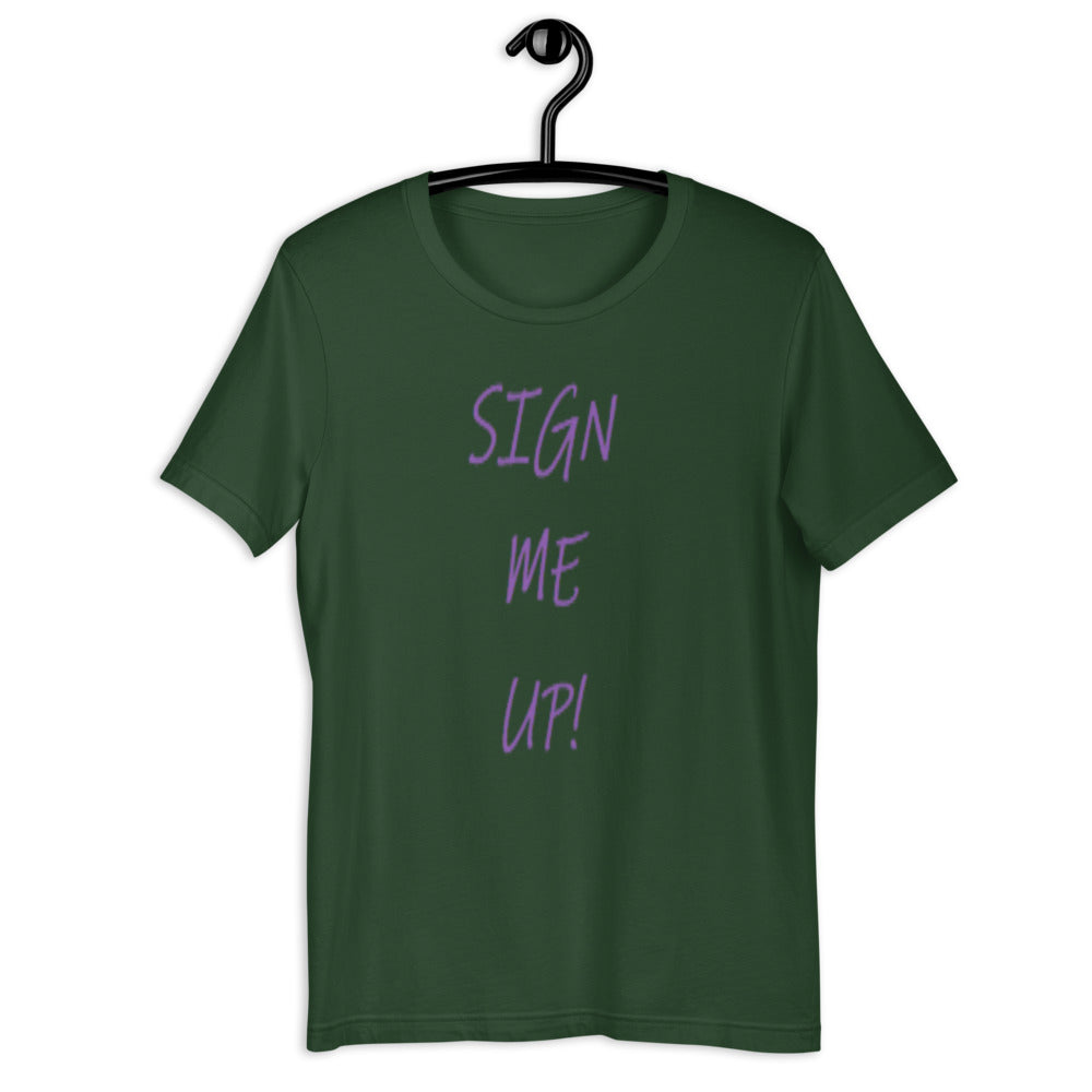SIGN ME UP! - Short-sleeve unisex t-shirt