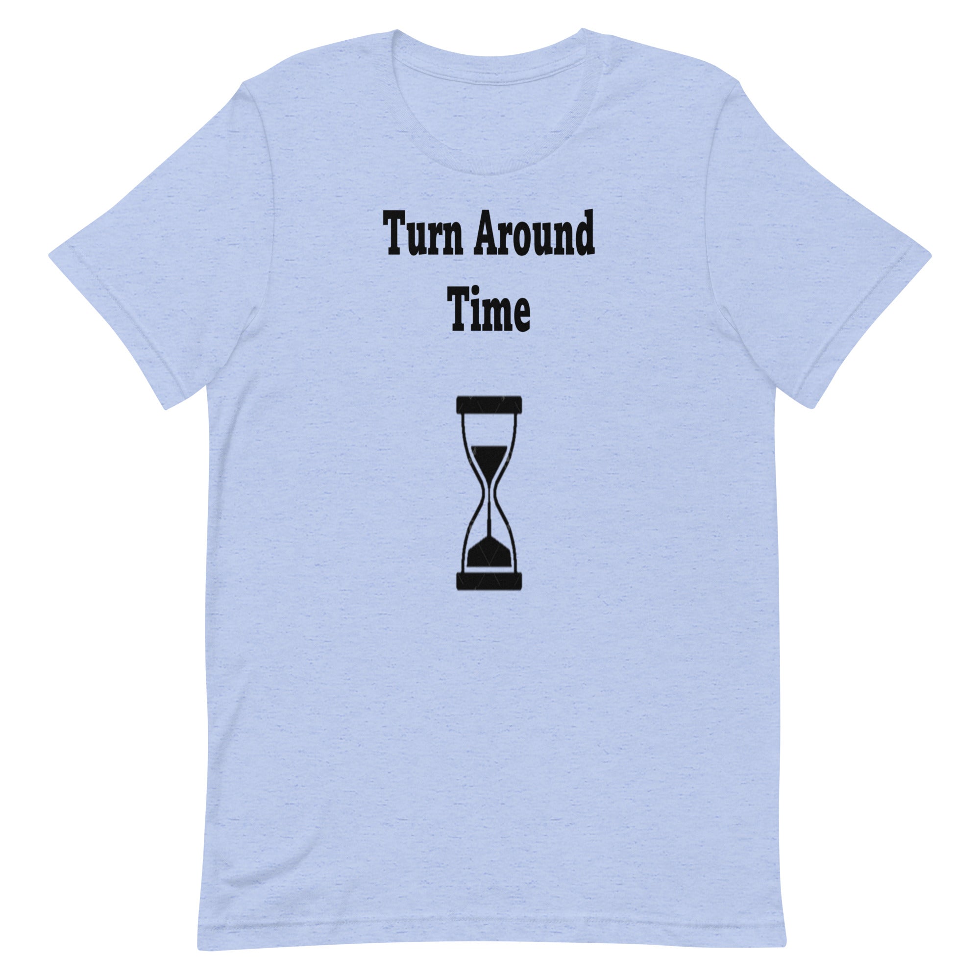 TURN AROUND TIME  Unisex t-shirt
