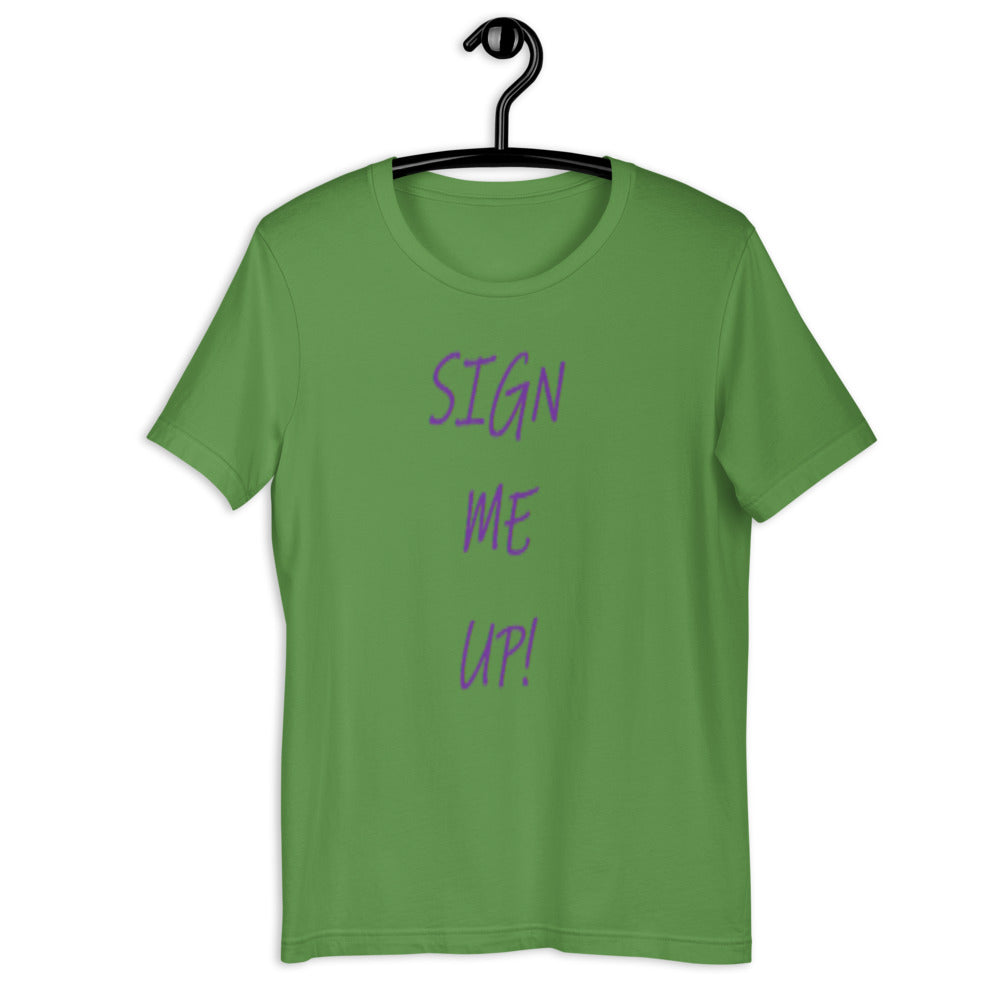 SIGN ME UP! - Short-sleeve unisex t-shirt