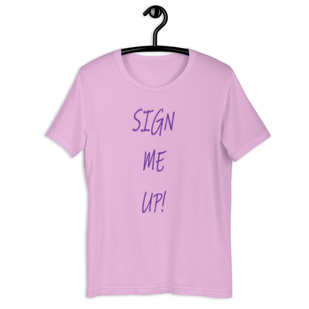 SIGN ME UP! - Short-sleeve unisex t-shirt