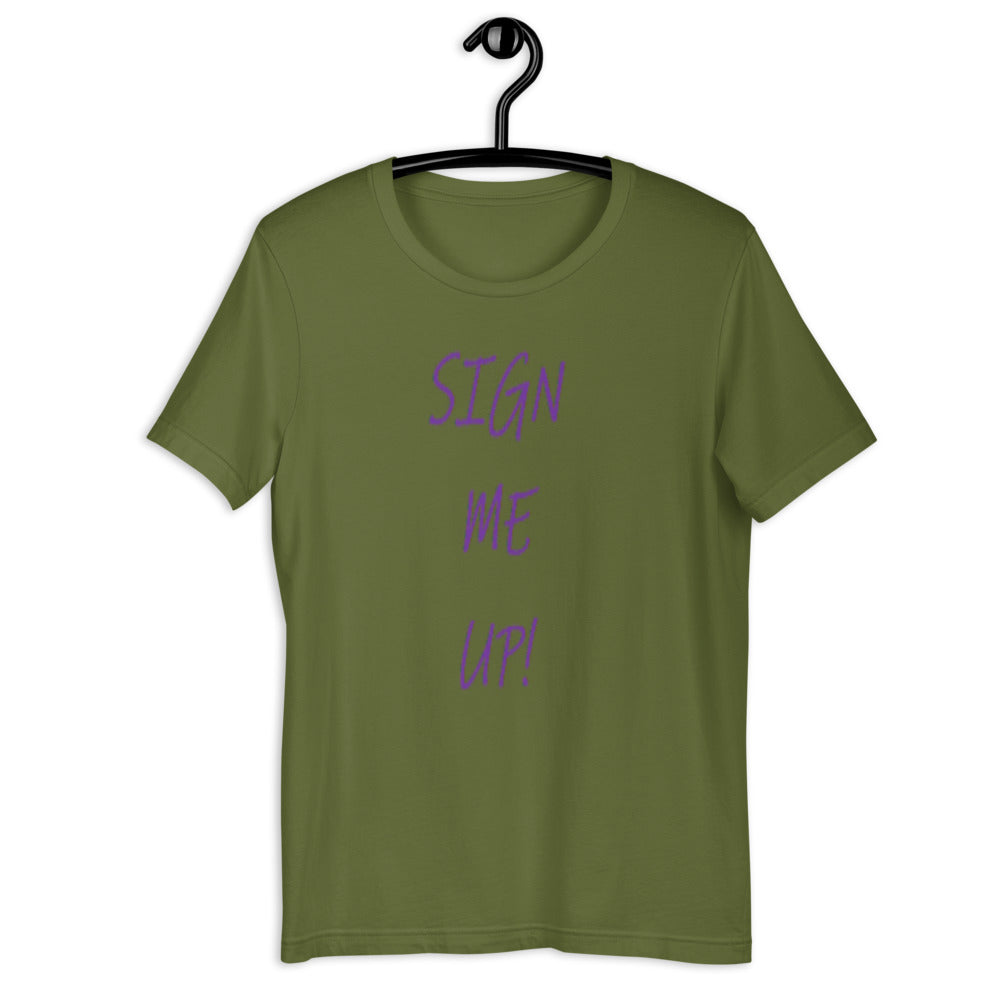 SIGN ME UP! - Short-sleeve unisex t-shirt