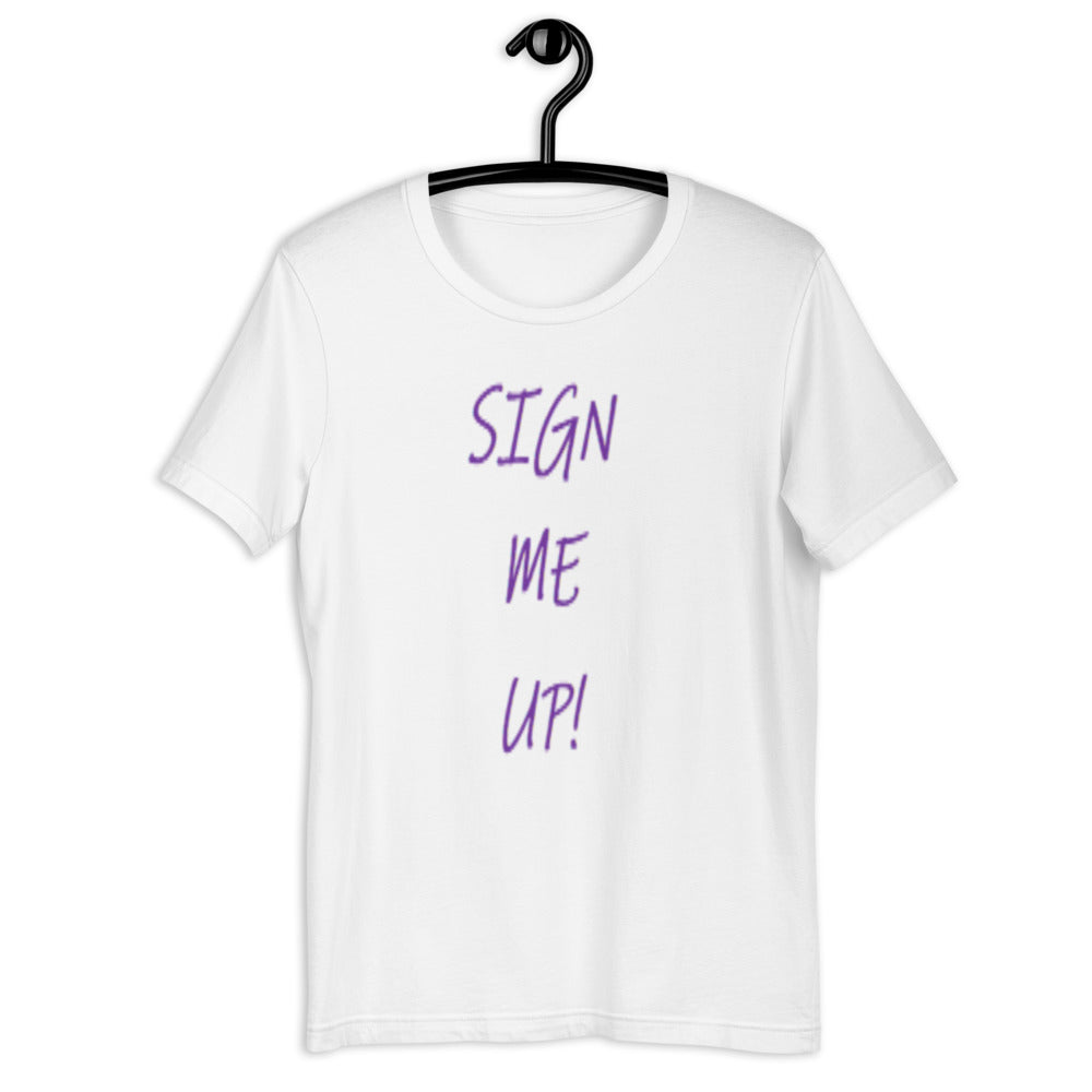 SIGN ME UP! - Short-sleeve unisex t-shirt